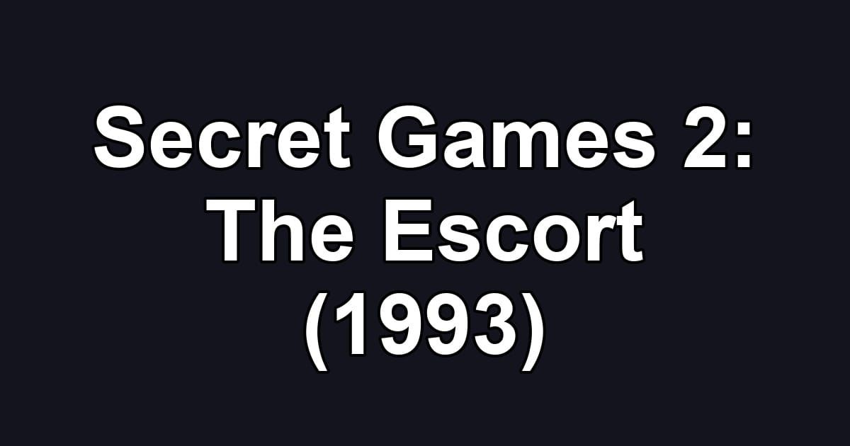 Secret Games 2: The Escort (1993)