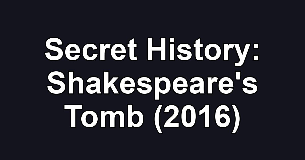 Secret History: Shakespeare's Tomb (2016)