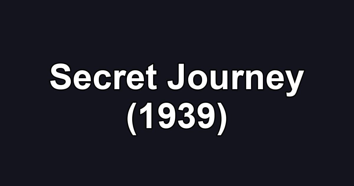 Secret Journey (1939)