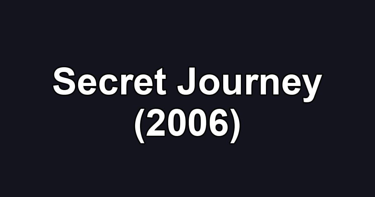 Secret Journey (2006)