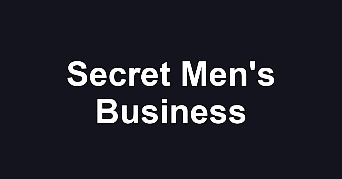 Secret Men's Business