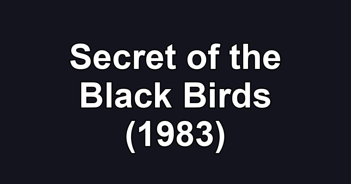 Secret of the Black Birds (1983)