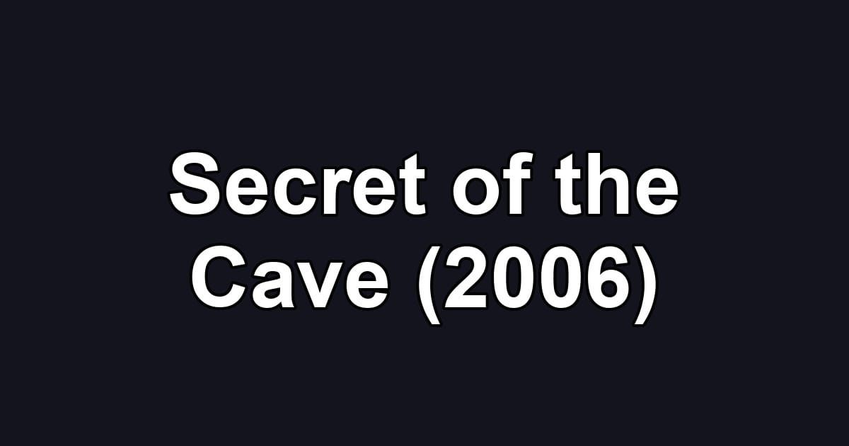 Secret of the Cave (2006)