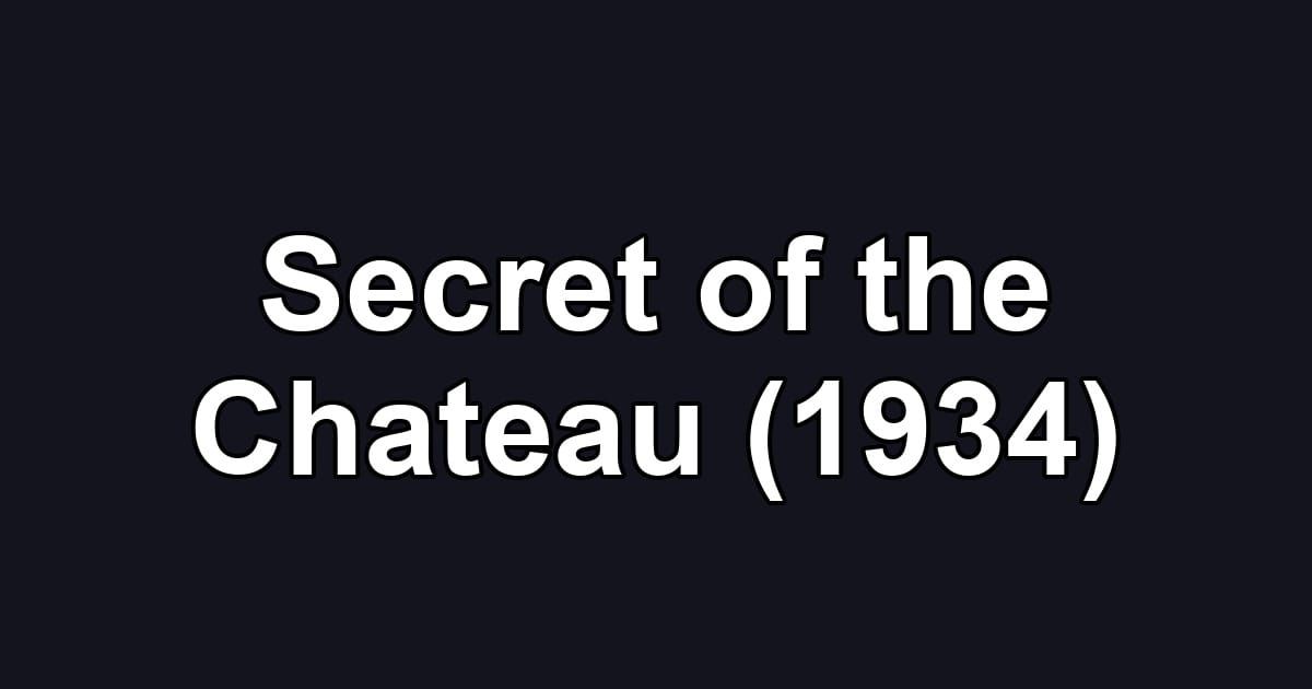 Secret of the Chateau (1934)