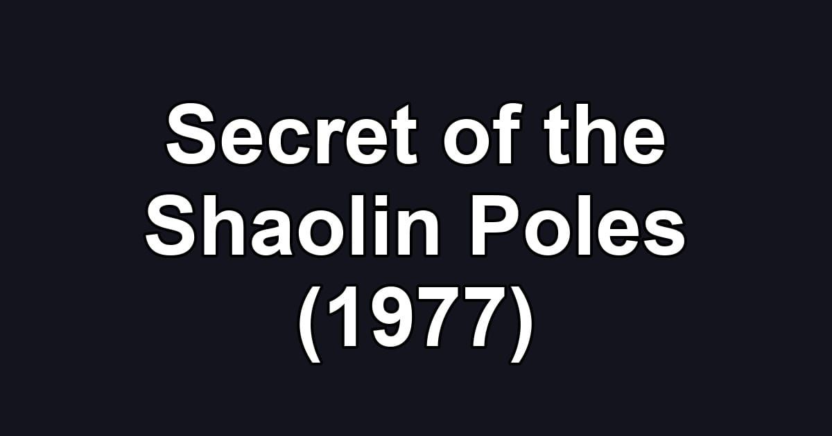 Secret of the Shaolin Poles (1977)