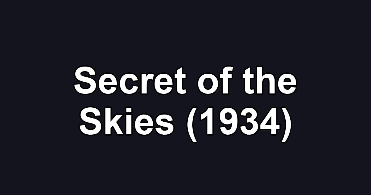 Secret of the Skies (1934)