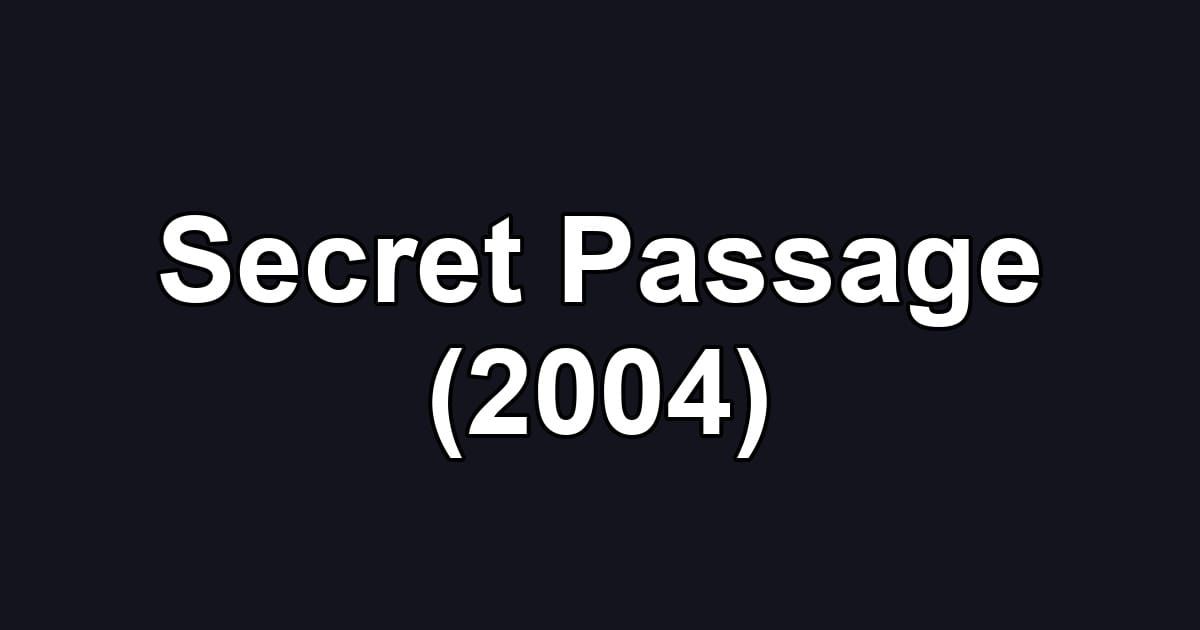 Secret Passage (2004)