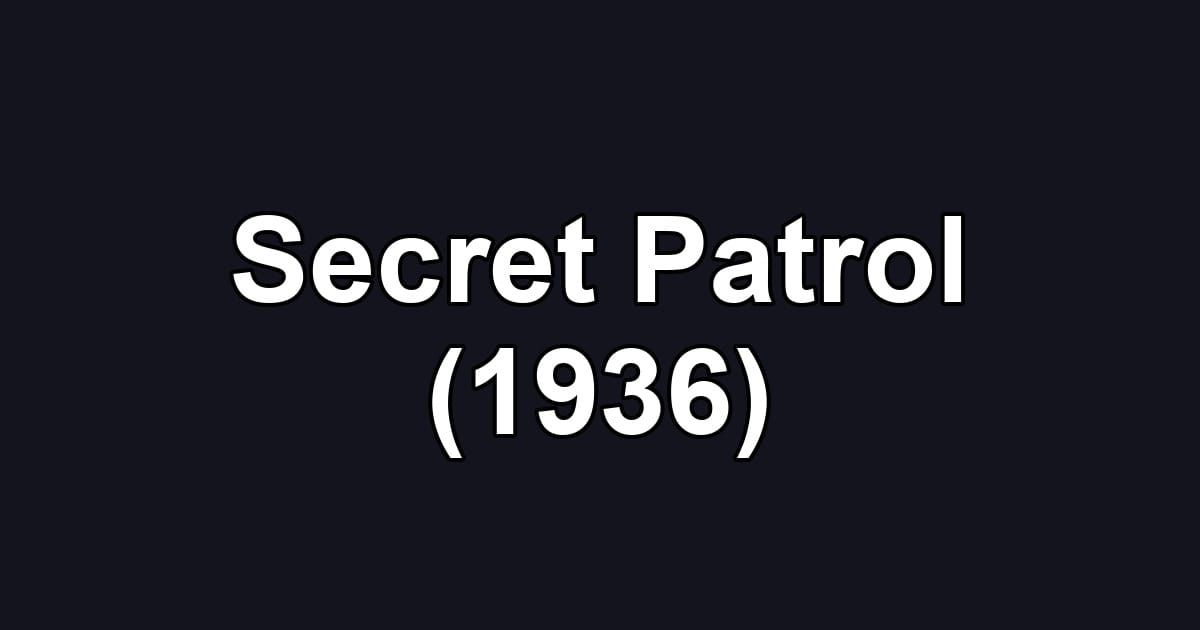 Secret Patrol (1936)