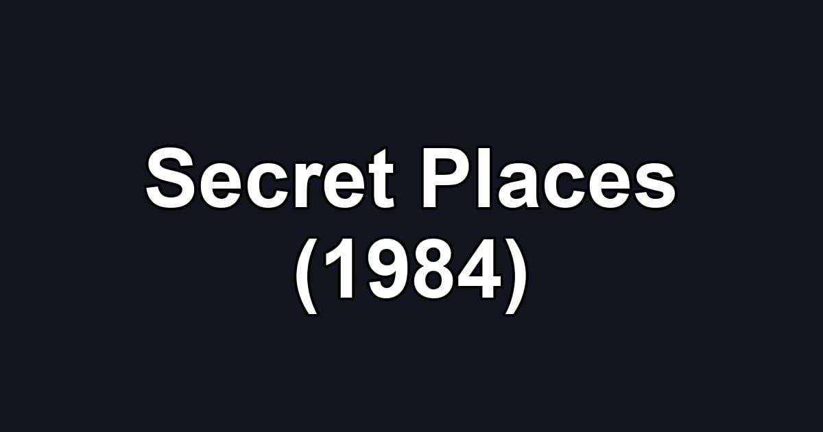 Secret Places (1984)