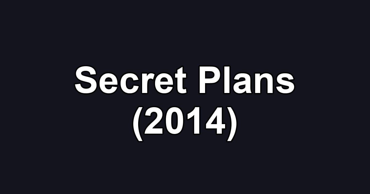 Secret Plans (2014)