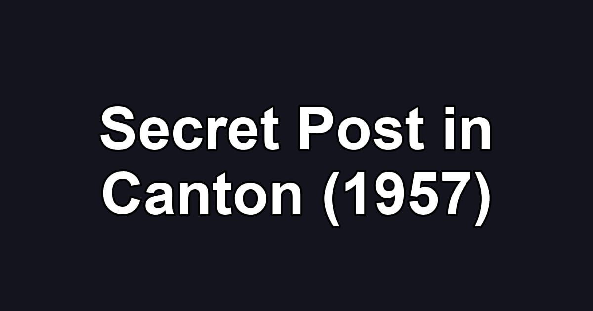Secret Post in Canton (1957)