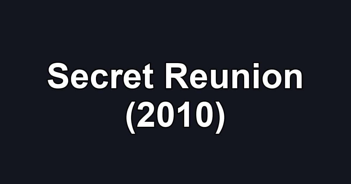 Secret Reunion (2010)