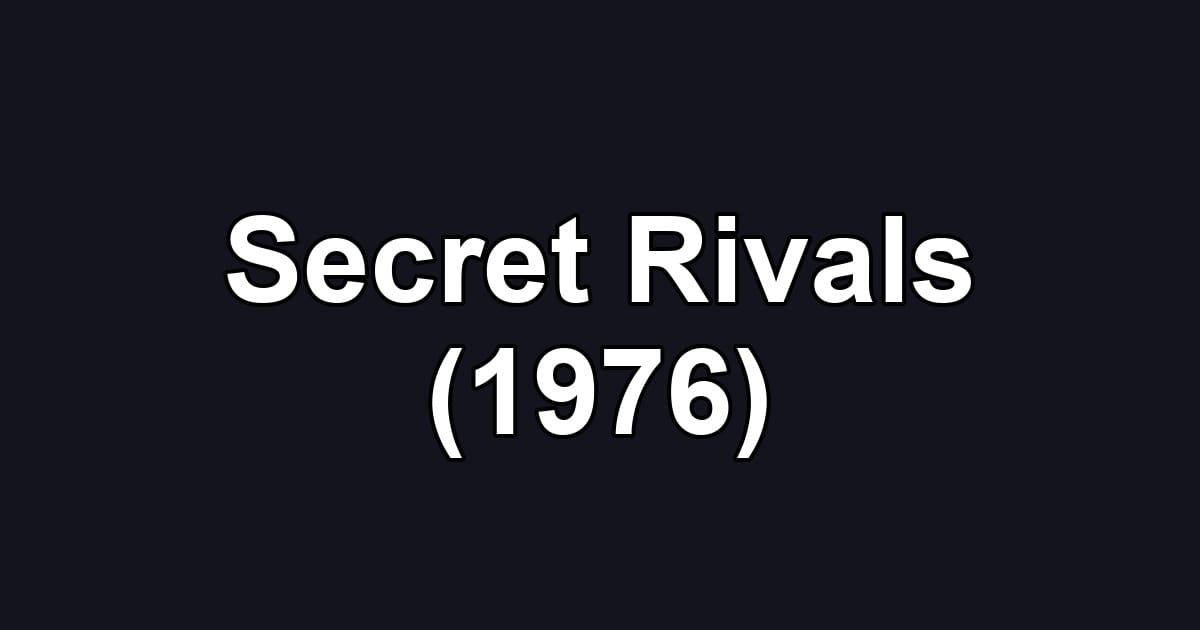 Secret Rivals (1976)