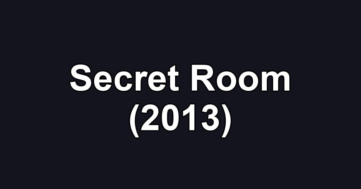 Secret Room (2013)