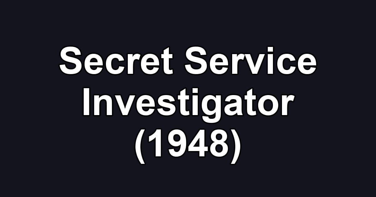 Secret Service Investigator (1948)