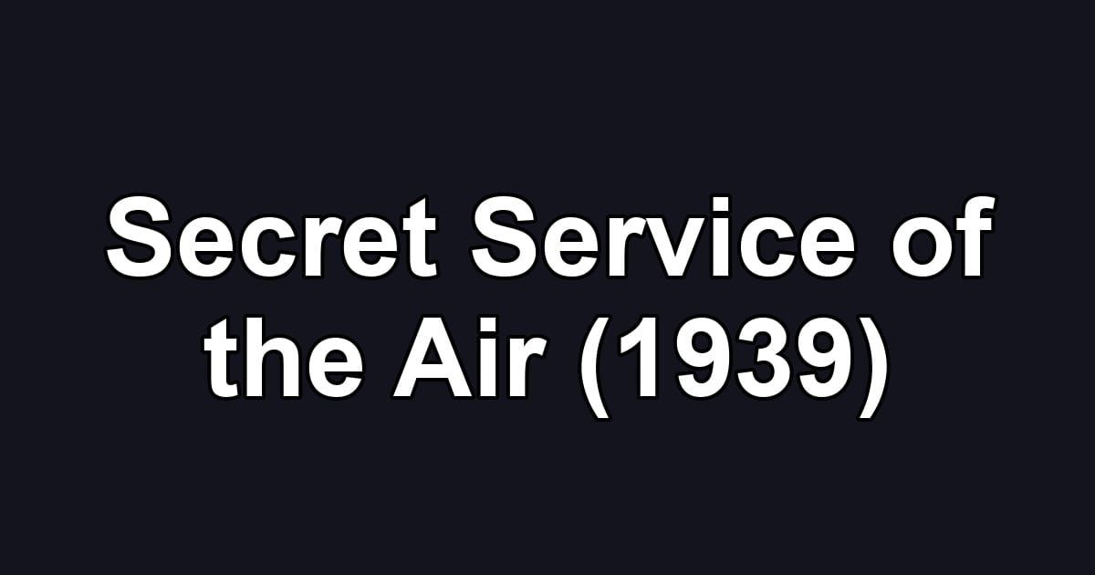 Secret Service of the Air (1939)