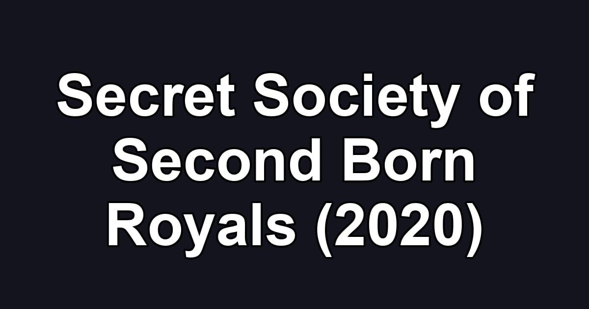 Secret Society of Second Born Royals (2020)