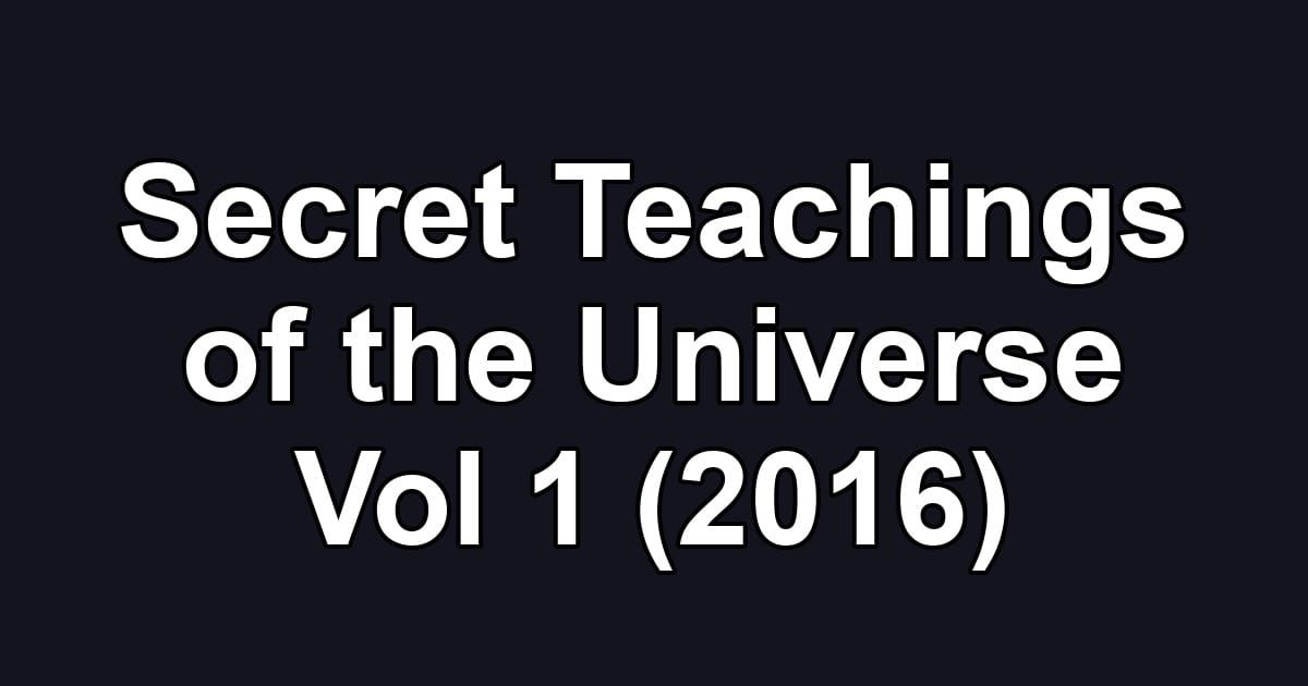 Secret Teachings of the Universe Vol 1 (2016)