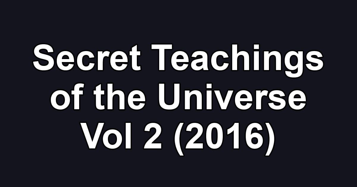 Secret Teachings of the Universe Vol 2 (2016)