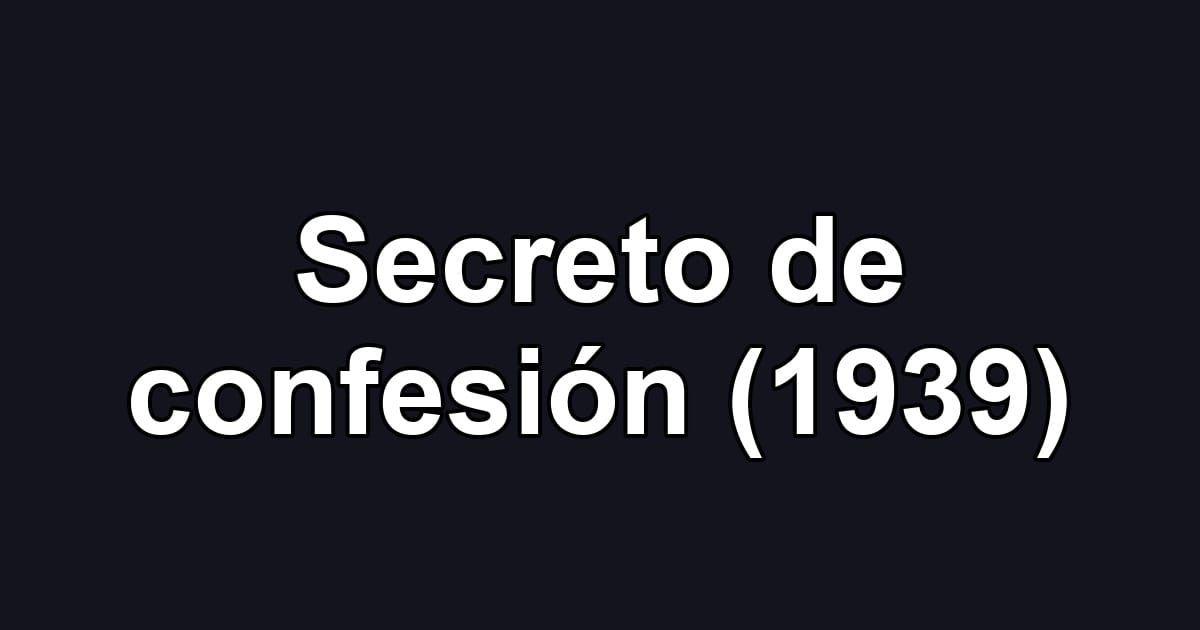 Secreto de confesión (1939)