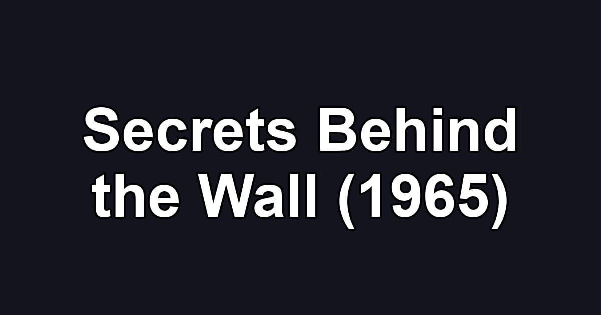 Secrets Behind the Wall (1965)