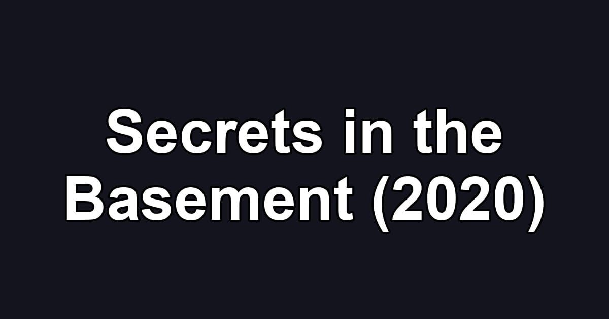 Secrets in the Basement (2020)