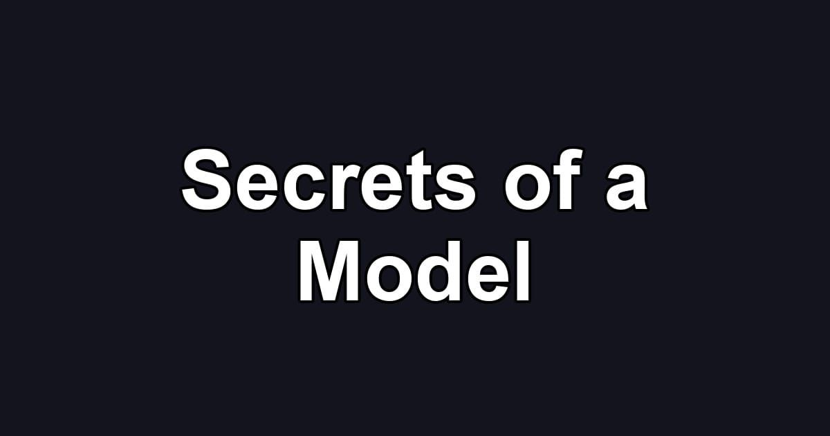 Secrets of a Model