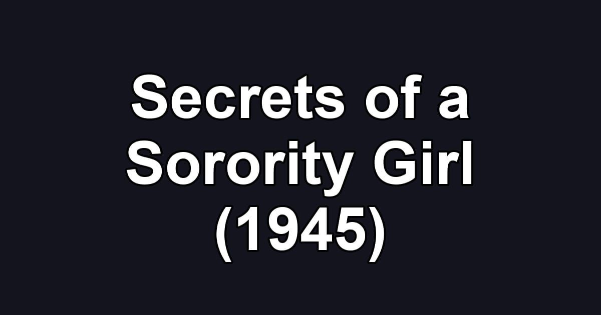Secrets of a Sorority Girl (1945)