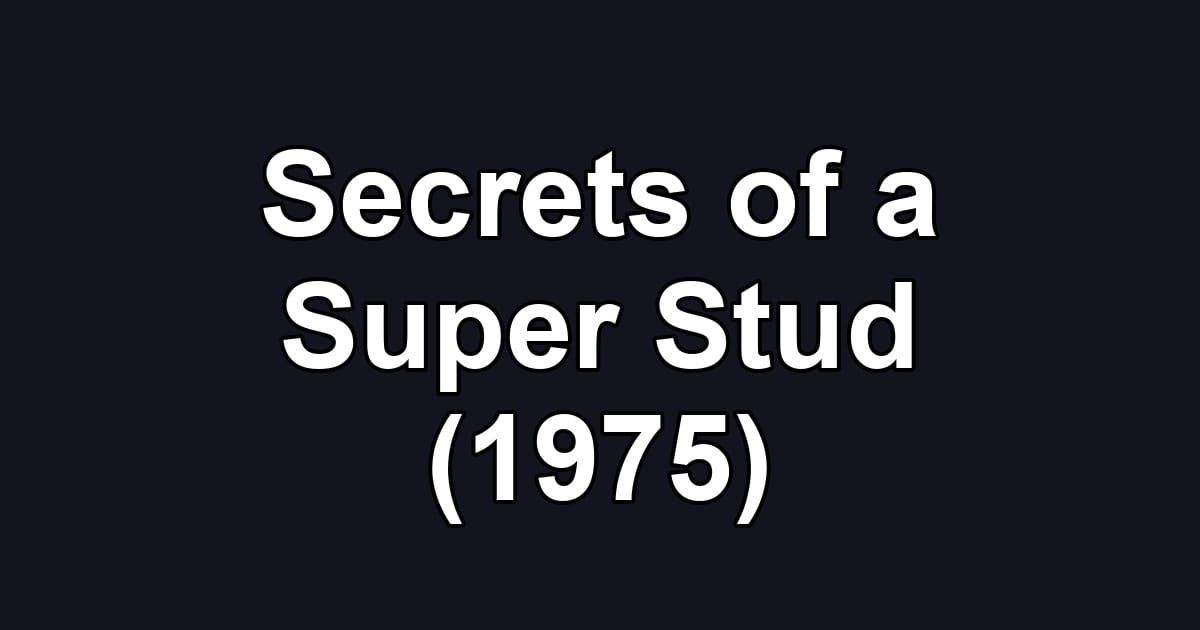 Secrets of a Super Stud (1975)