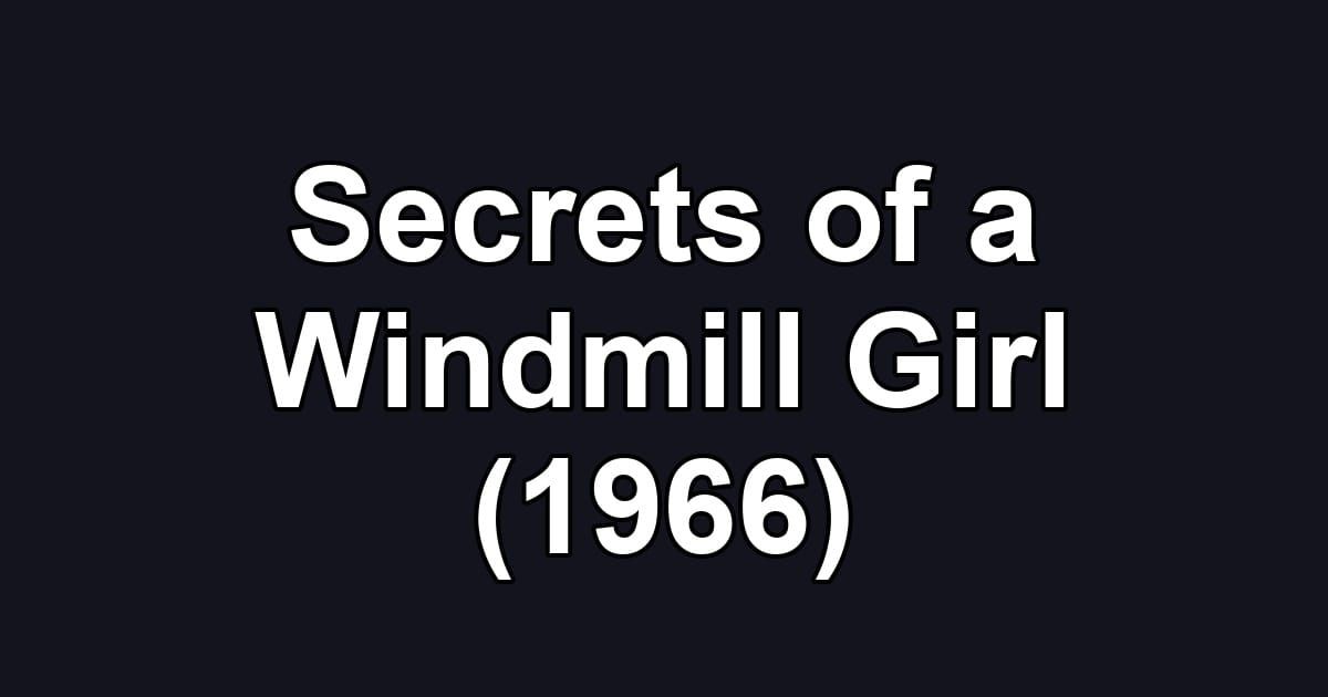 Secrets of a Windmill Girl (1966)