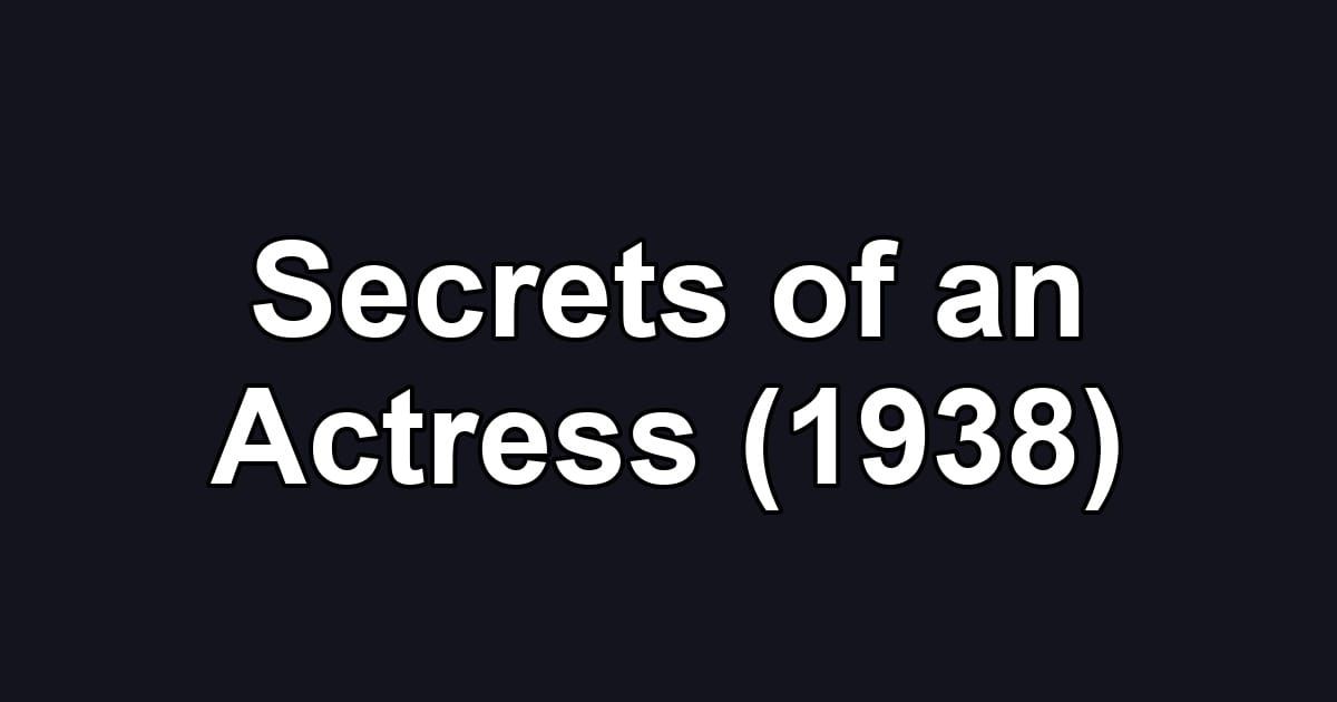 Secrets of an Actress (1938)