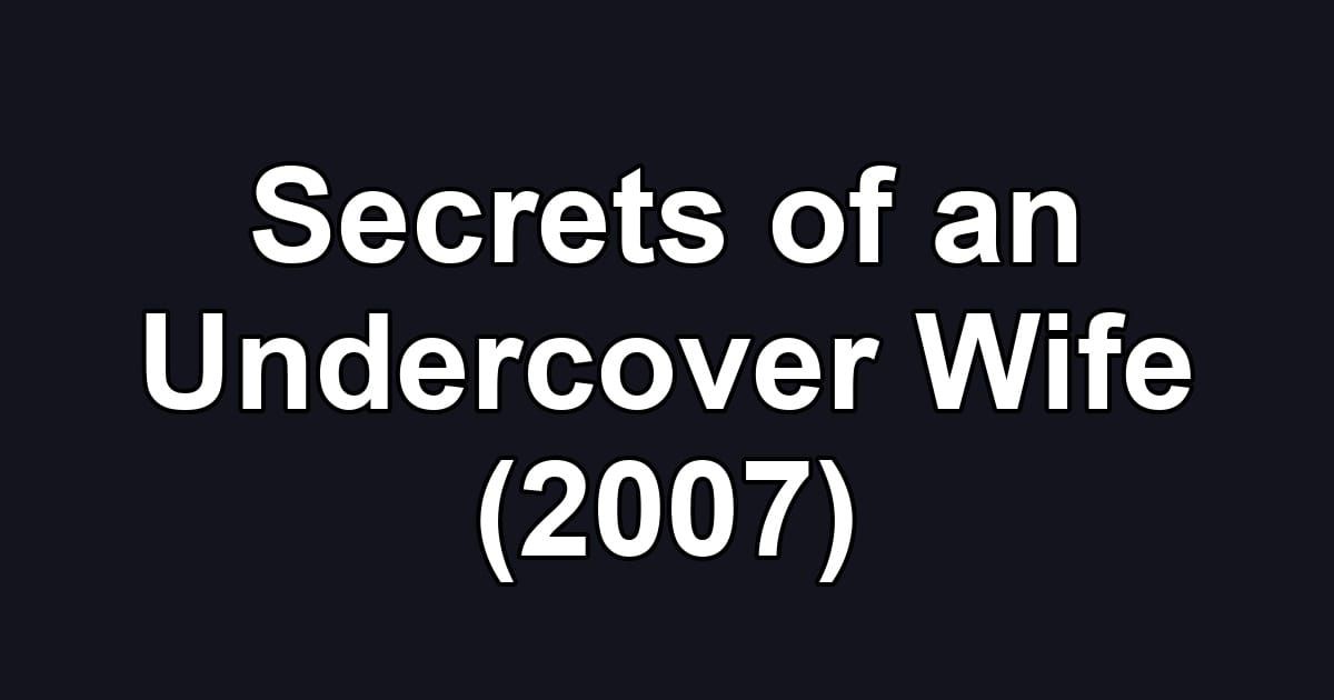 Secrets of an Undercover Wife (2007)