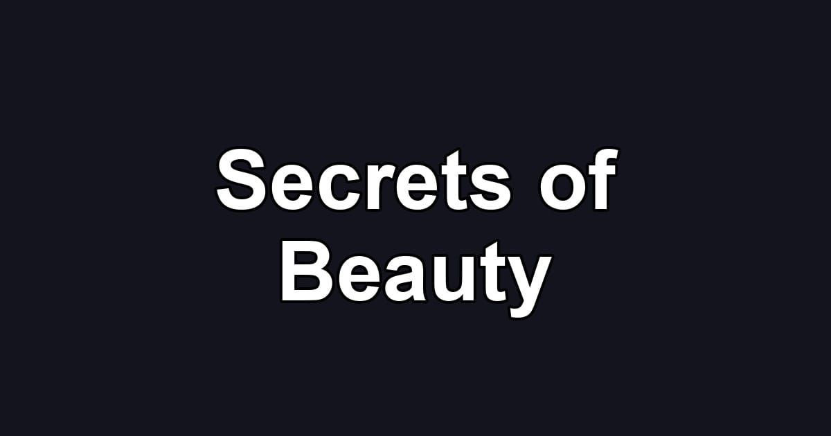 Secrets of Beauty