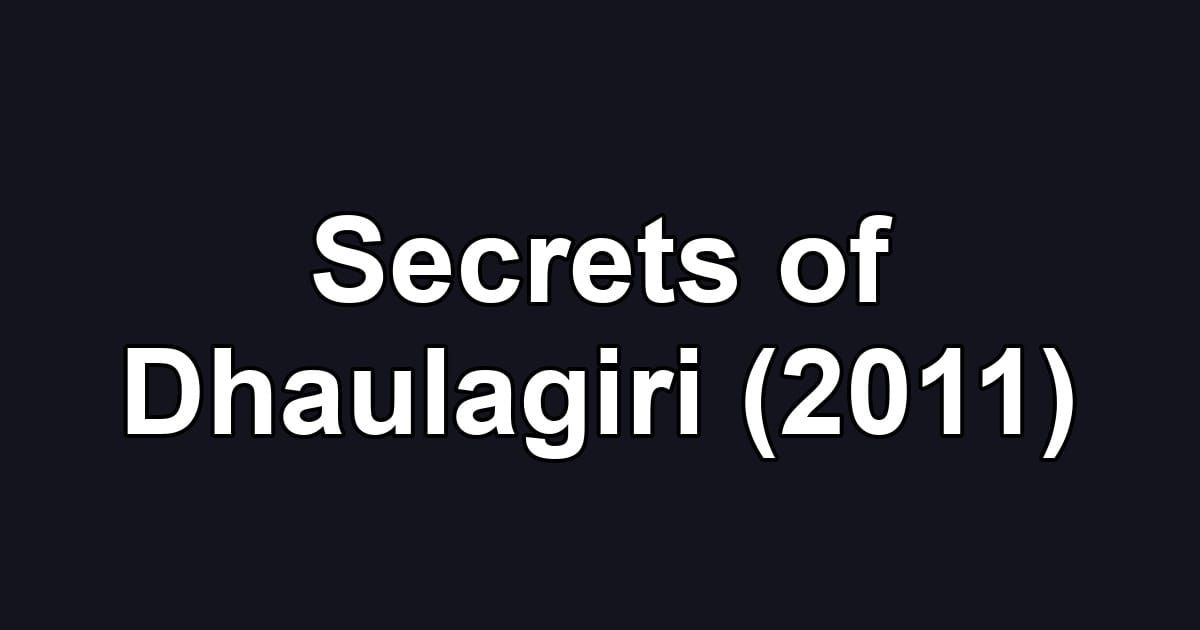 Secrets of Dhaulagiri (2011)