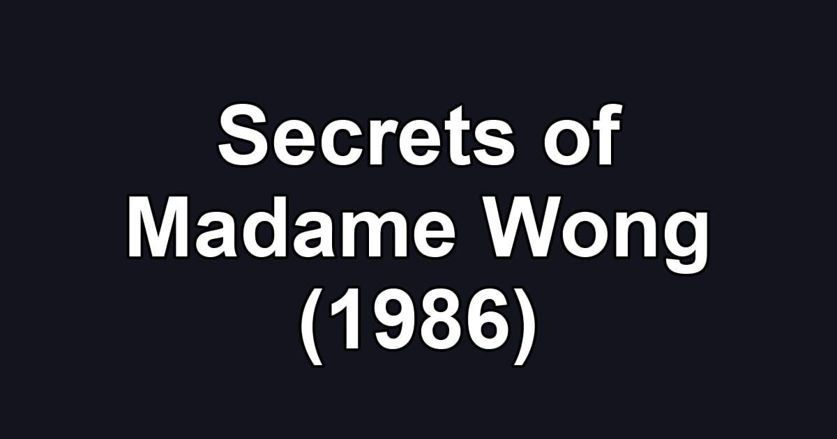 Secrets of Madame Wong (1986)