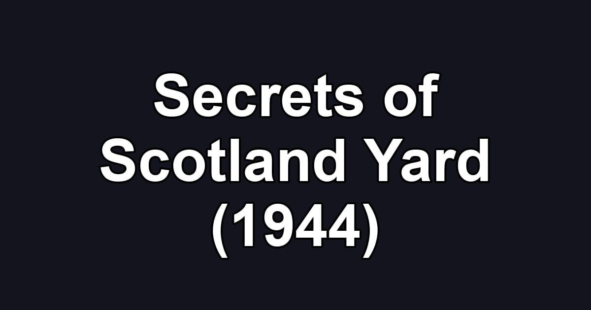 Secrets of Scotland Yard (1944)