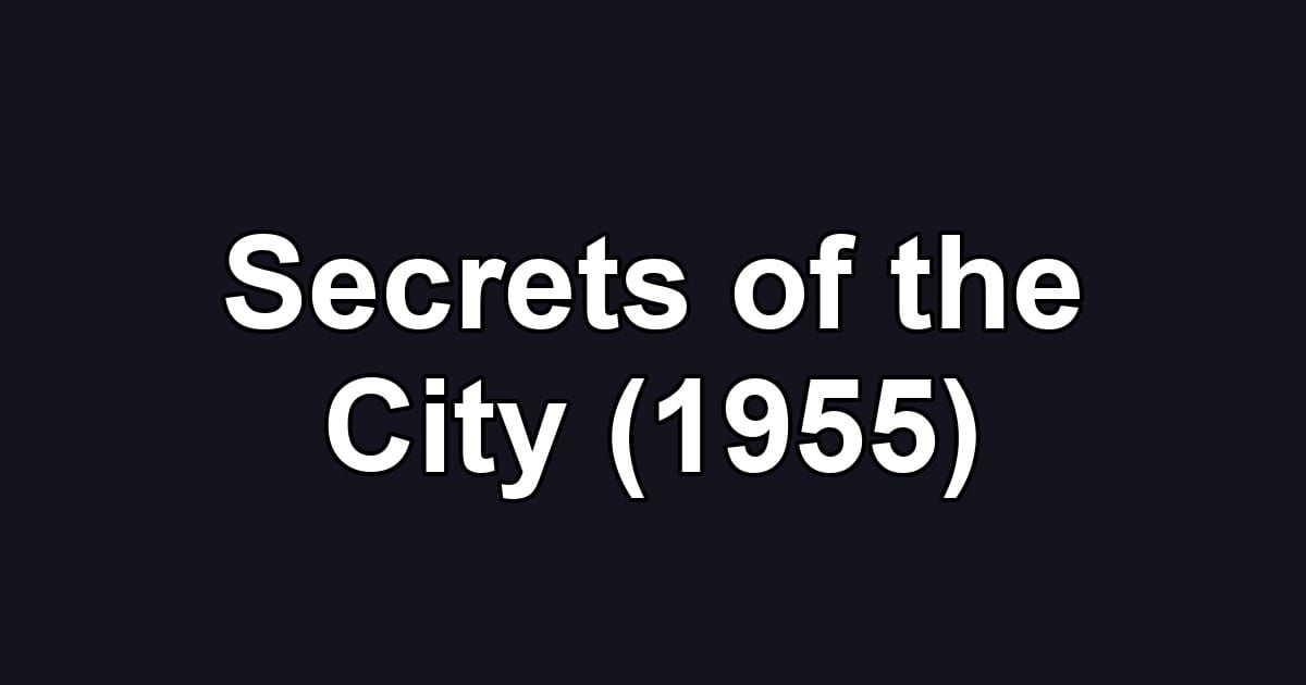 Secrets of the City (1955)