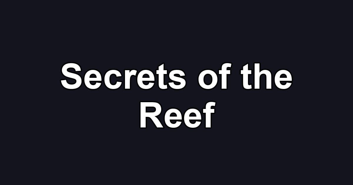 Secrets of the Reef