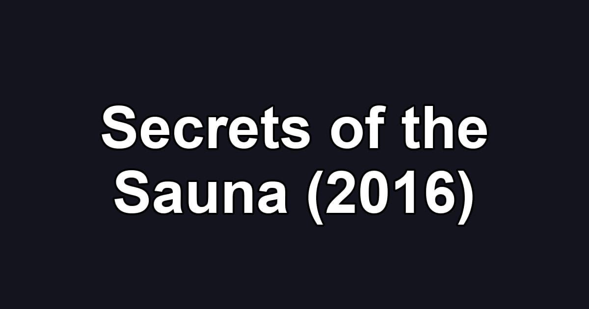 Secrets of the Sauna (2016)