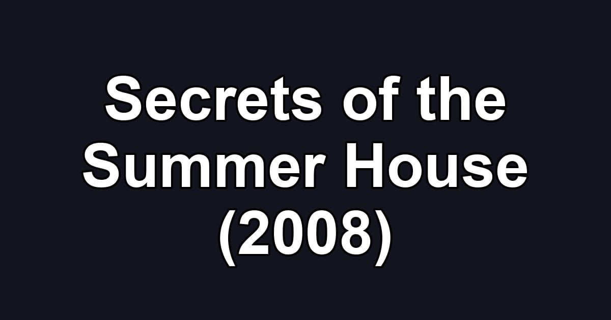 Secrets of the Summer House (2008)