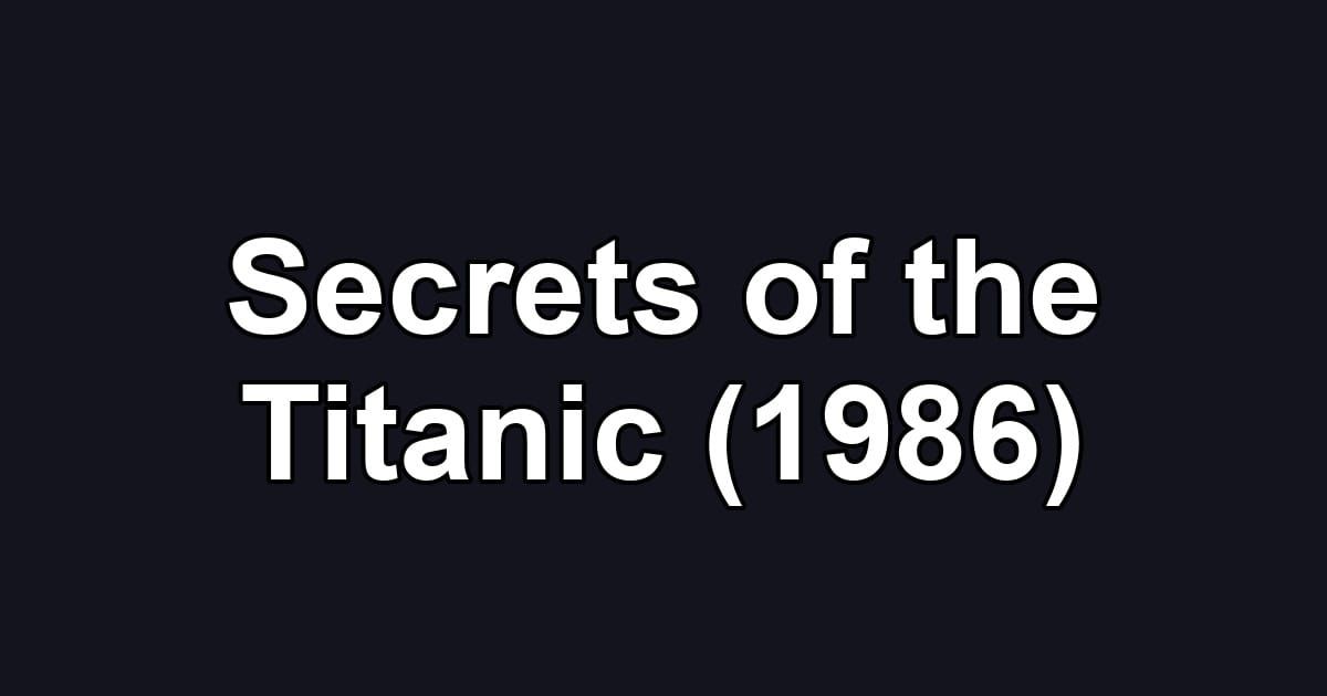 Secrets of the Titanic (1986)