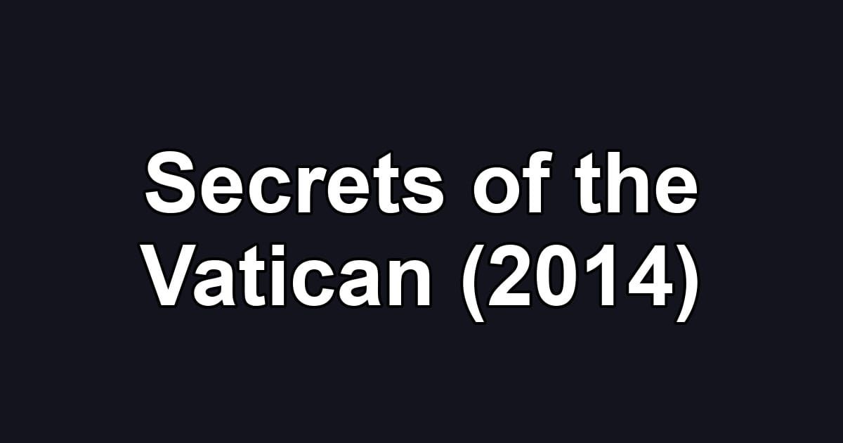 Secrets of the Vatican (2014)