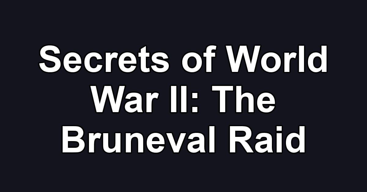 Secrets of World War II: The Bruneval Raid