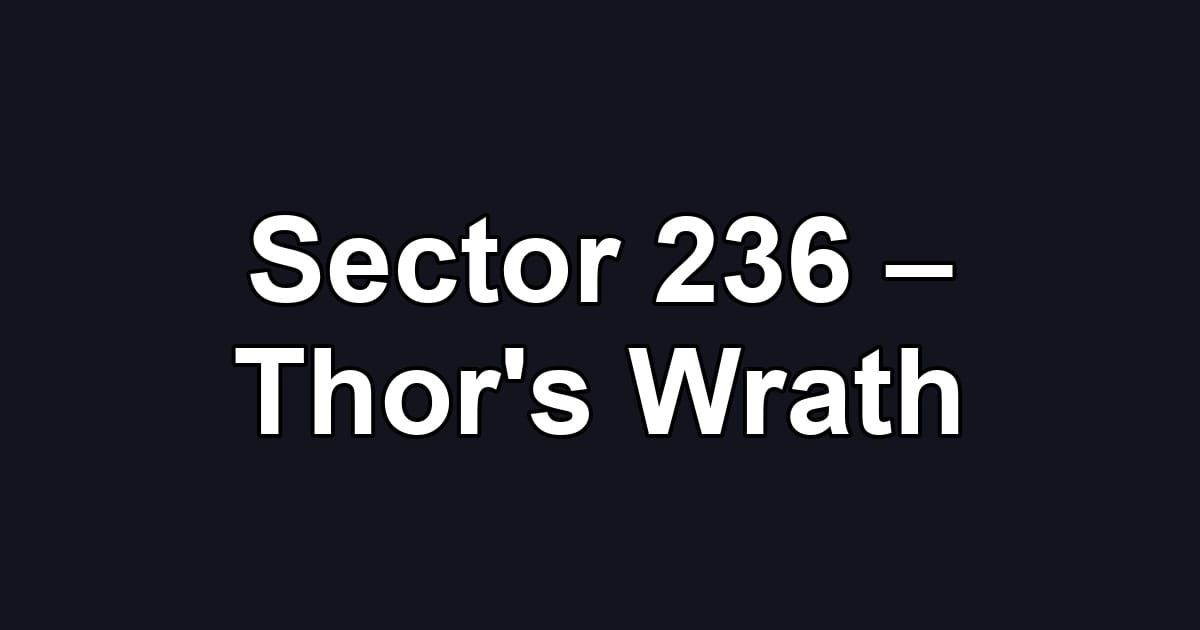 Sector 236 – Thor's Wrath