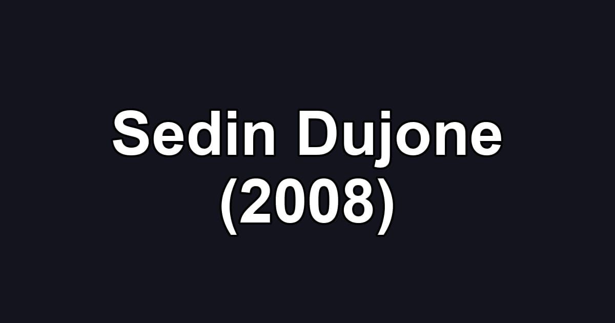 Sedin Dujone (2008)