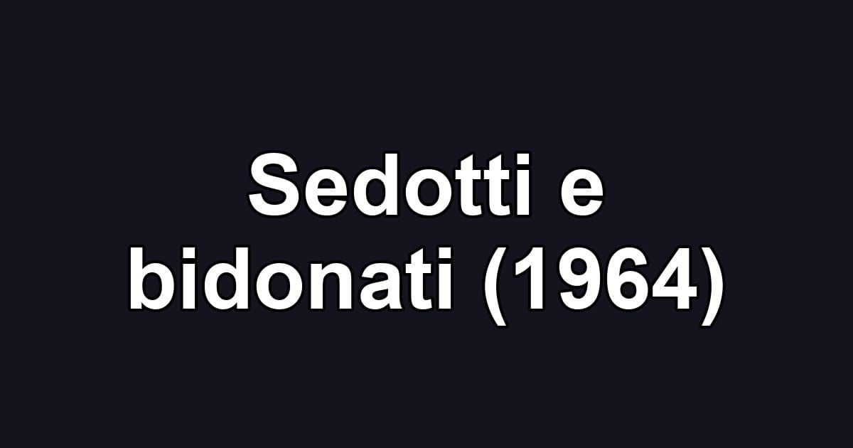 Sedotti e bidonati (1964)