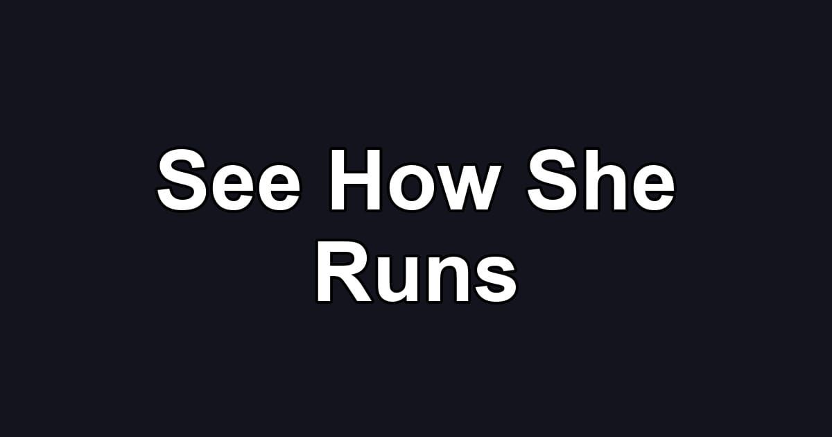 See How She Runs