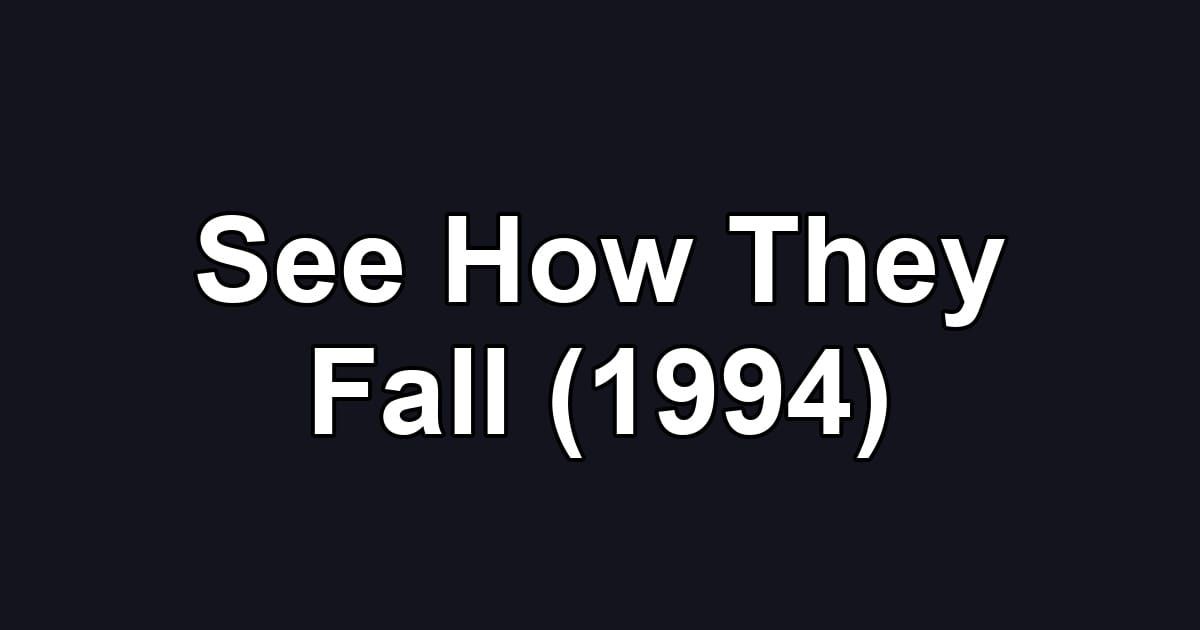 See How They Fall (1994)