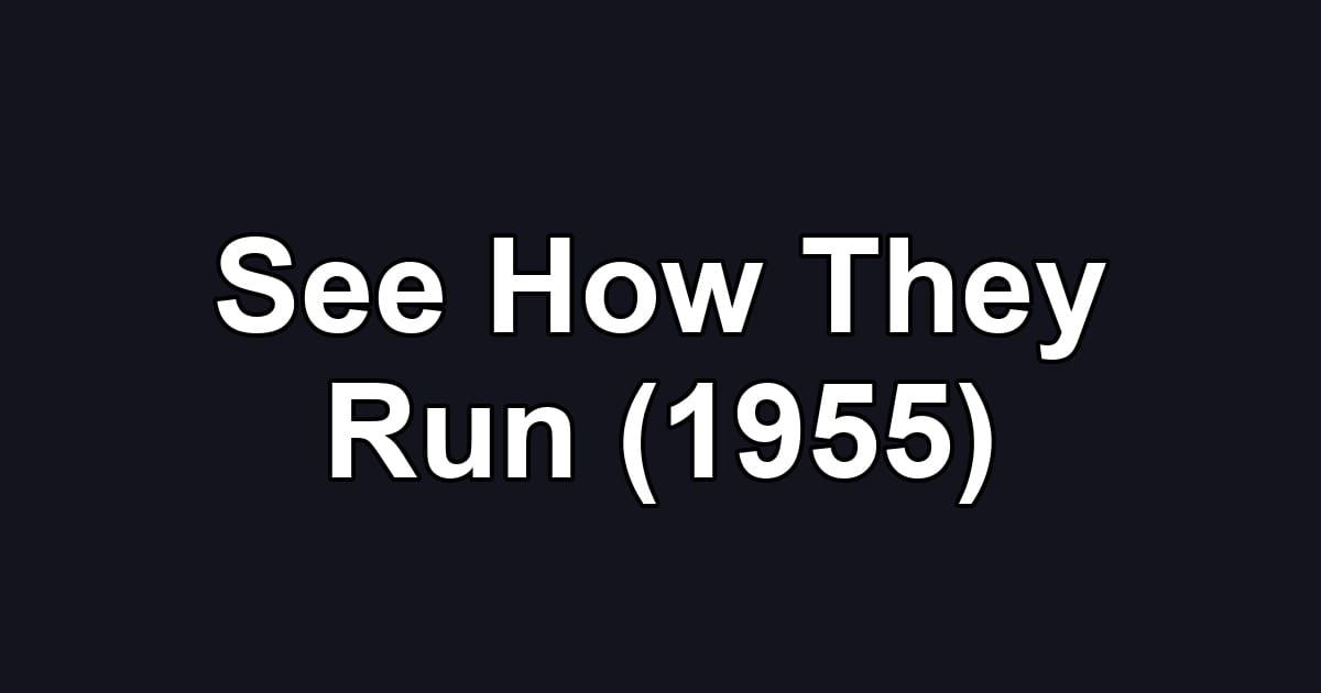See How They Run (1955)