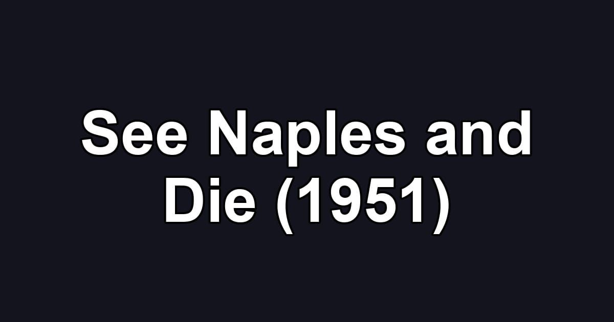 See Naples and Die (1951)